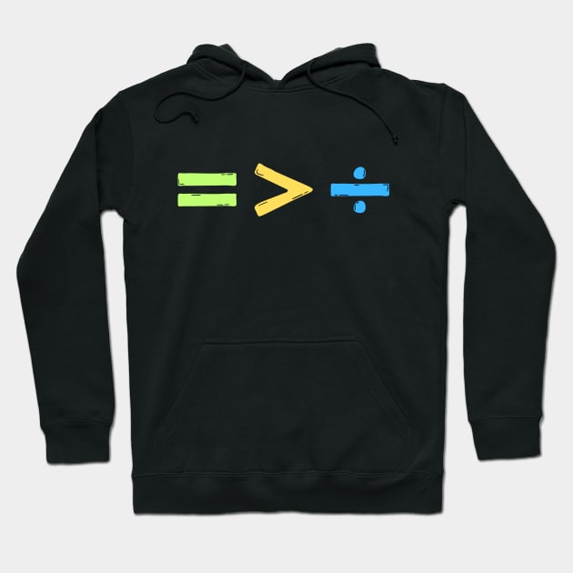 Equality is Greater than Division Hoodie by Teewyld